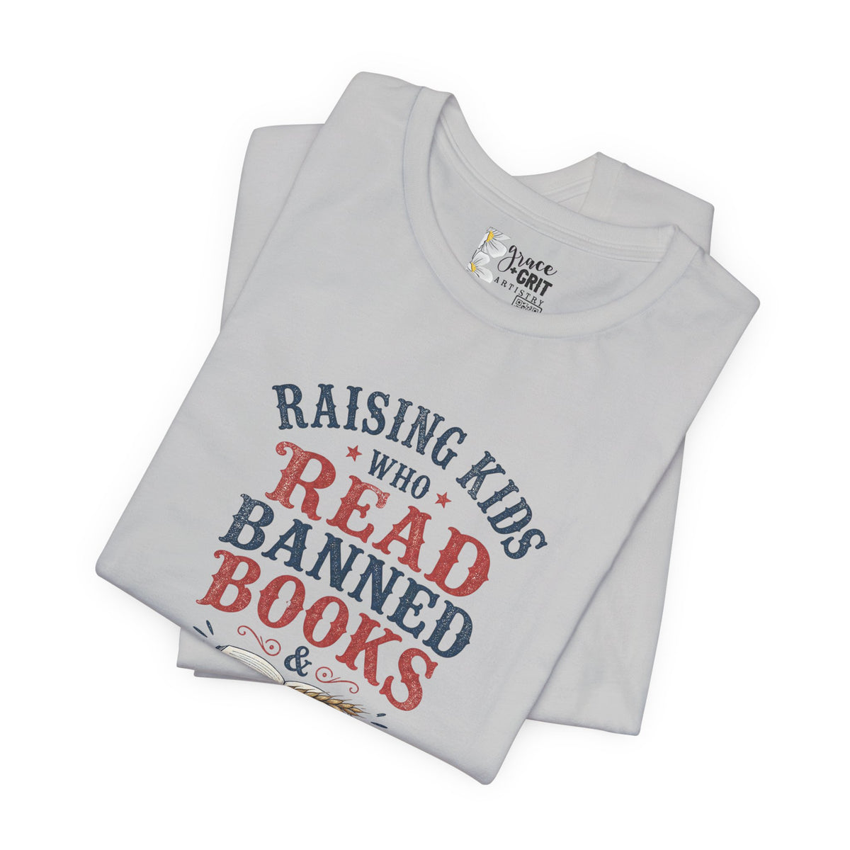 T-Shirt — Raising Kids Who Read Banned Books & Say Grace