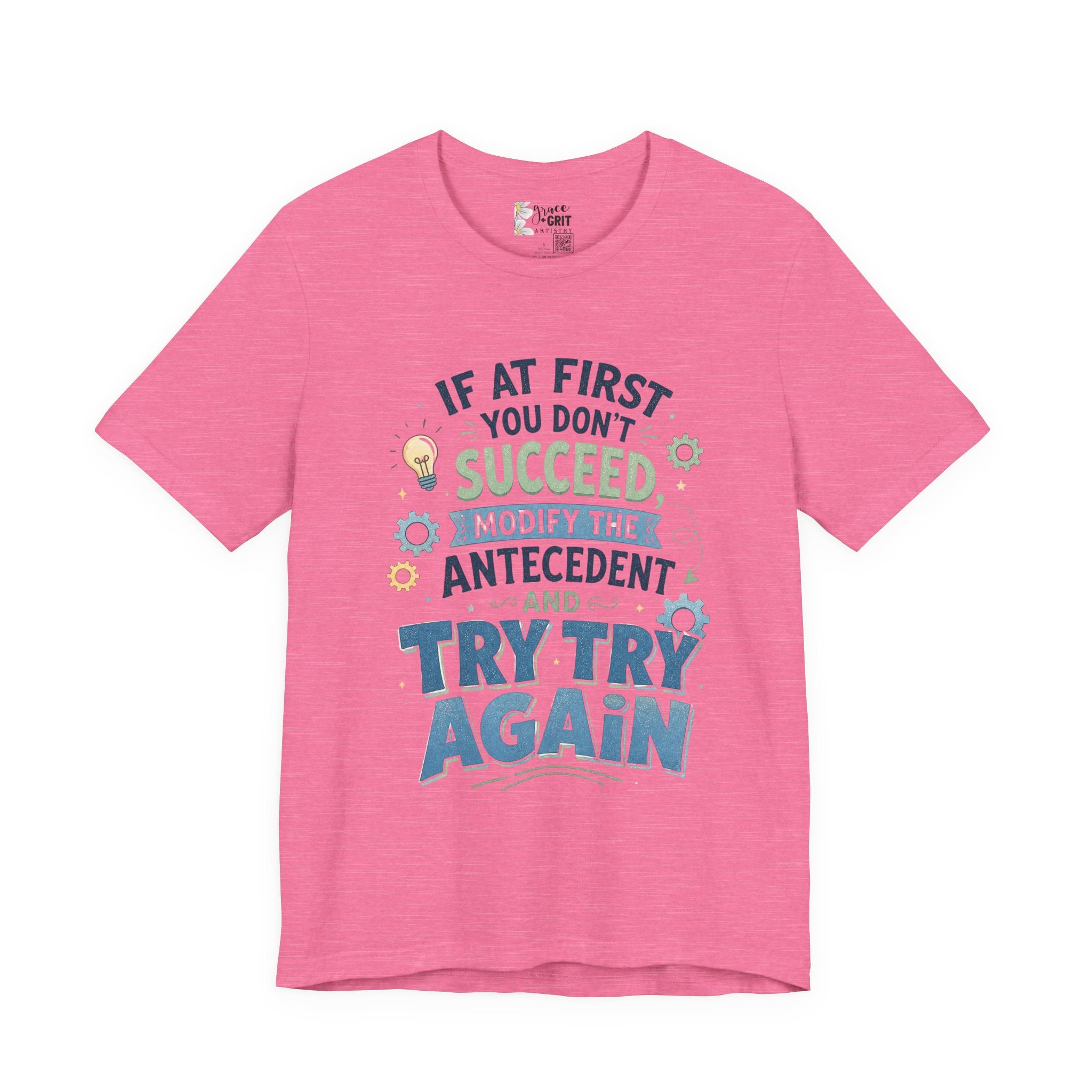 If At First You Don't Succeed Modify The Antecedent Try Try Again T-Shirt | Funny Teacher Science Tee