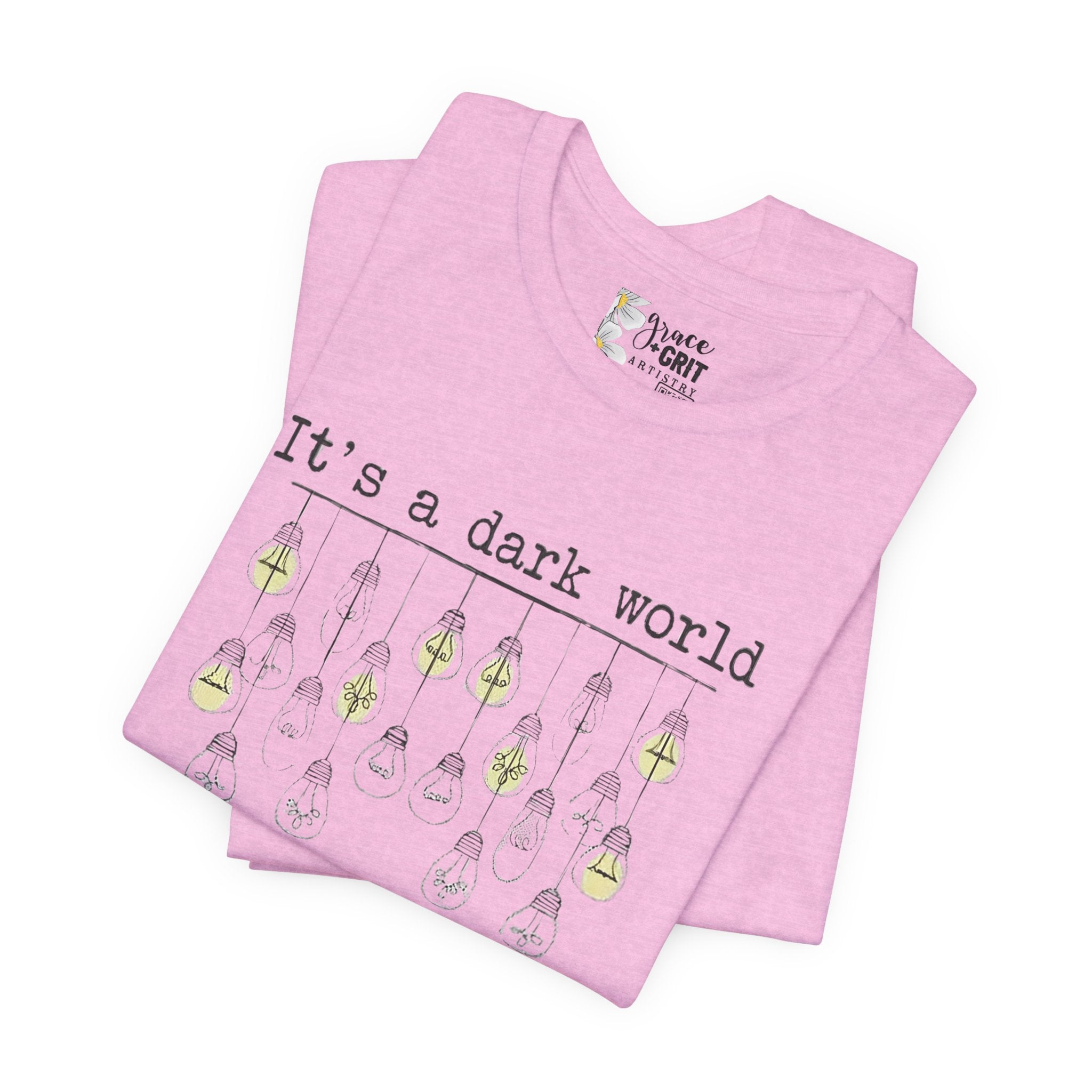 Be The Light T-Shirt — "It's a dark world" Inspirational Graphic Tee