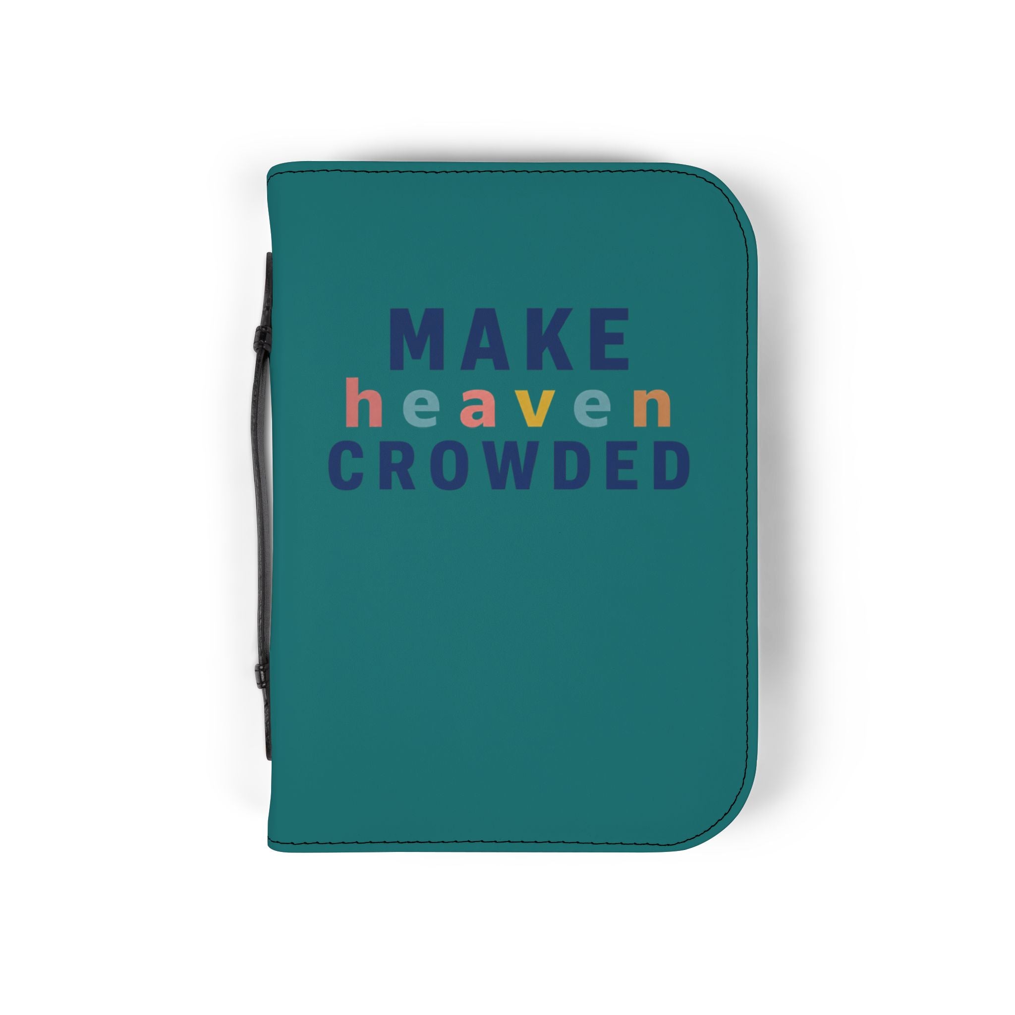 Bible Cover — "Make Heaven Crowded" Zippered Teal Bible Case