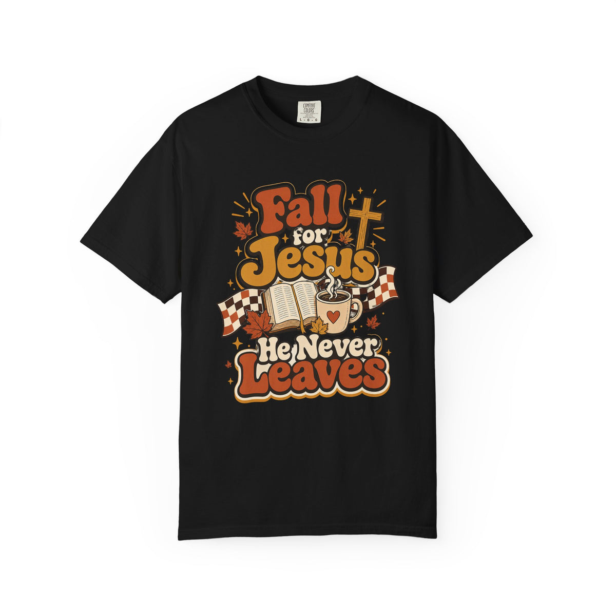 Fall for Jesus He Never Leaves Christian T-Shirt