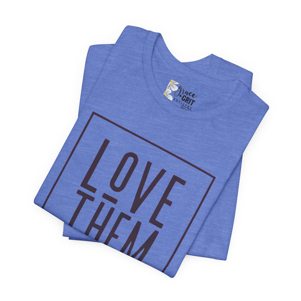 Love Them Anyway Tee — Luke 23:34 Inspirational Christian T‑Shirt