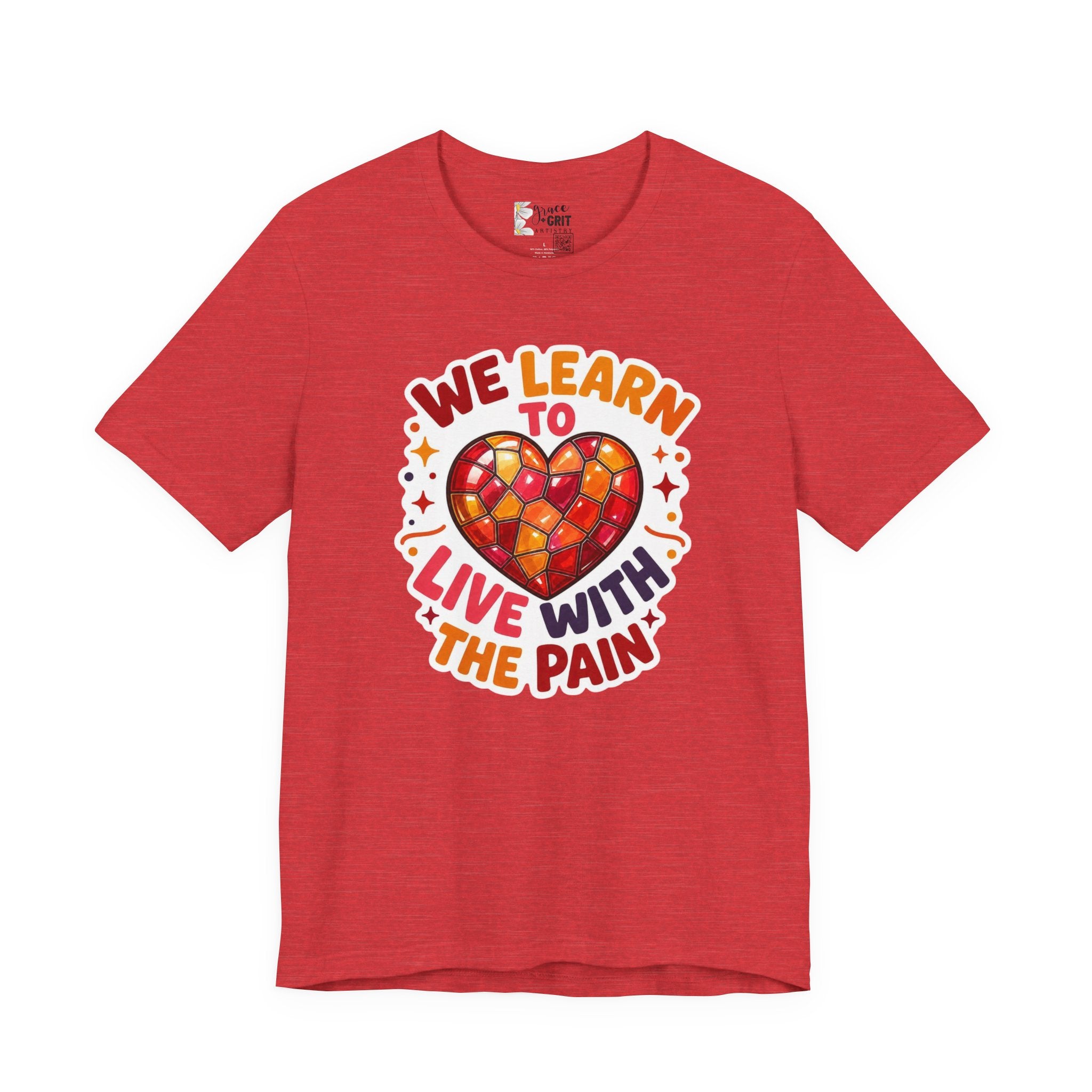 We Learn To Live With The Pain Heart Graphic Tee | Mental Health Awareness Shirt