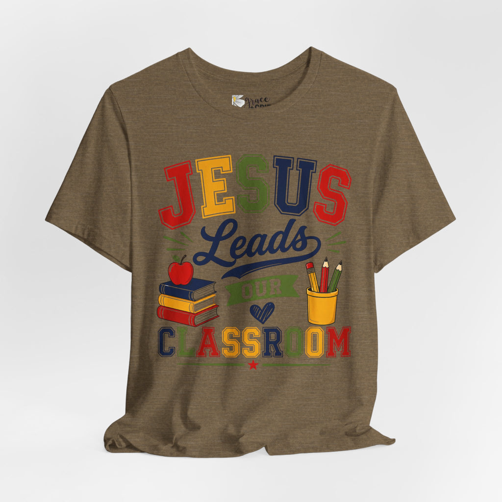Jesus Leads Classroom Teacher T‑Shirt — Christian School Educator Tee