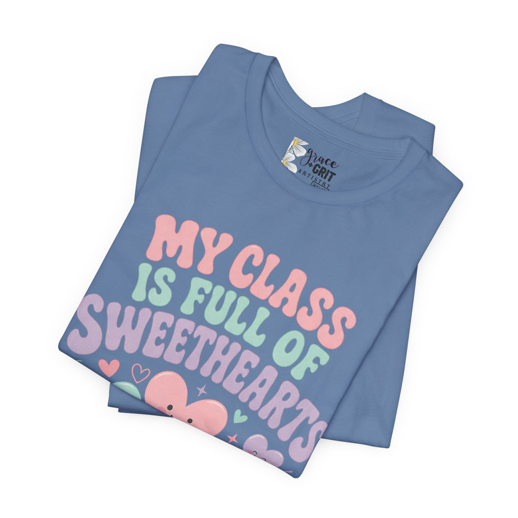 Teacher T-Shirt - "My Class Is Full of Sweethearts" Cute Valentine Classroom Tee