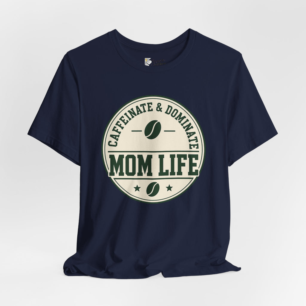 Mom Life T‑Shirt – "Caffeinate & Dominate" Coffee Mom Tee