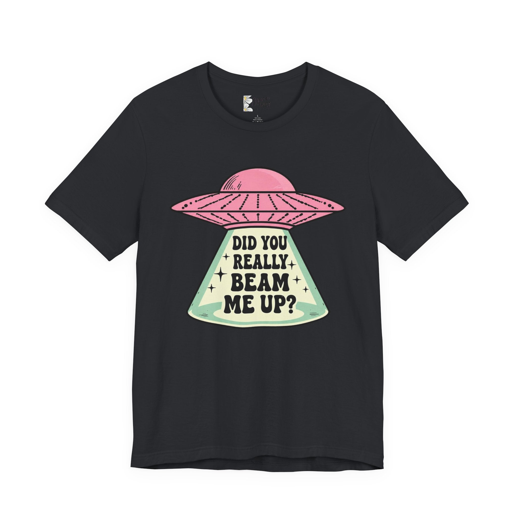 Did You Really Beam Me Up? UFO Tee | Alien Abduction Graphic T-Shirt