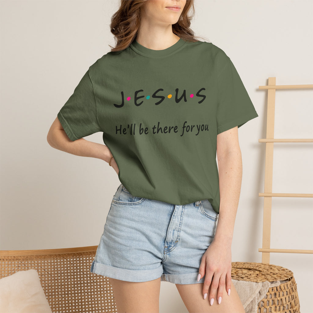Jesus He’ll Be There for You Christian T-Shirt