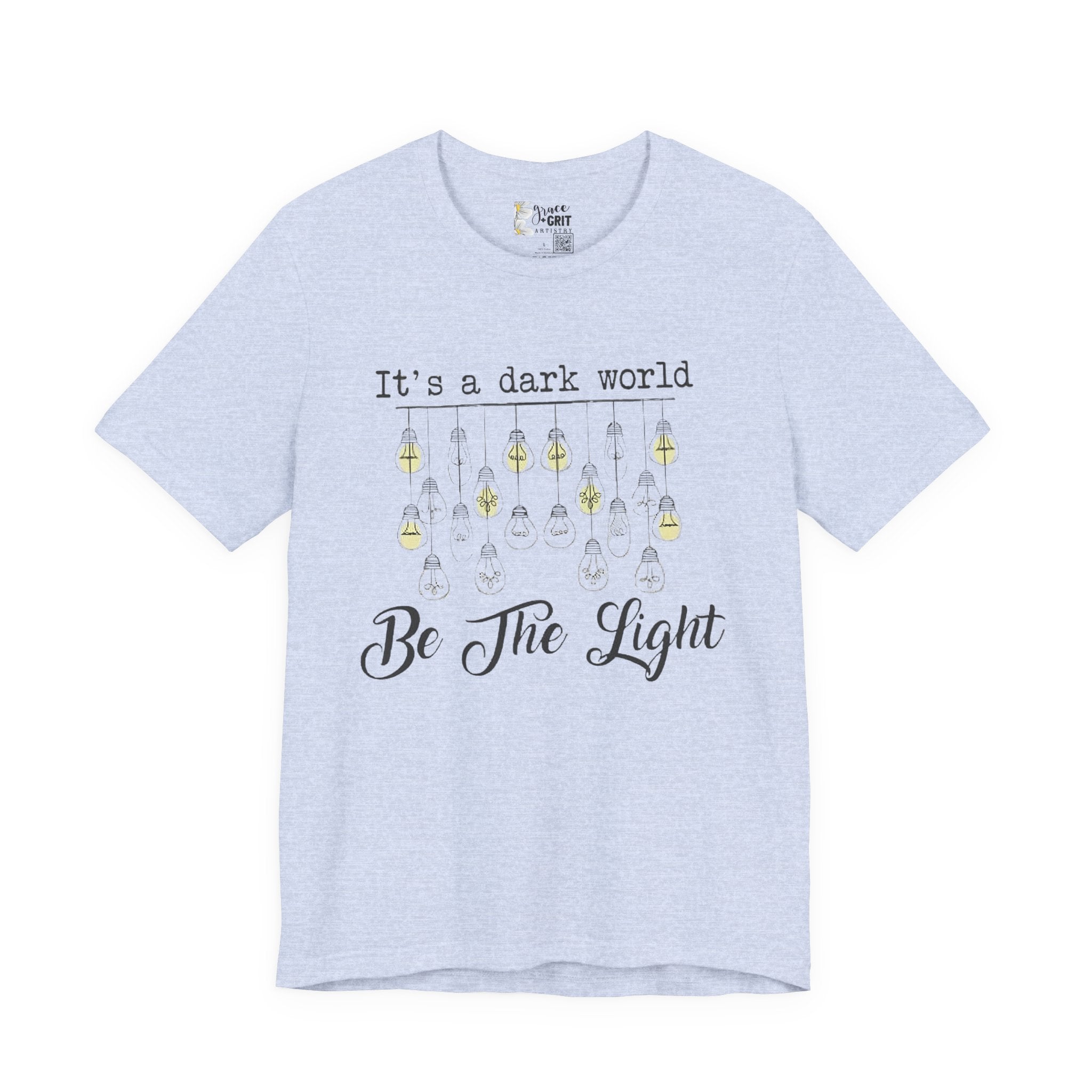 Be The Light T-Shirt — "It's a dark world" Inspirational Graphic Tee