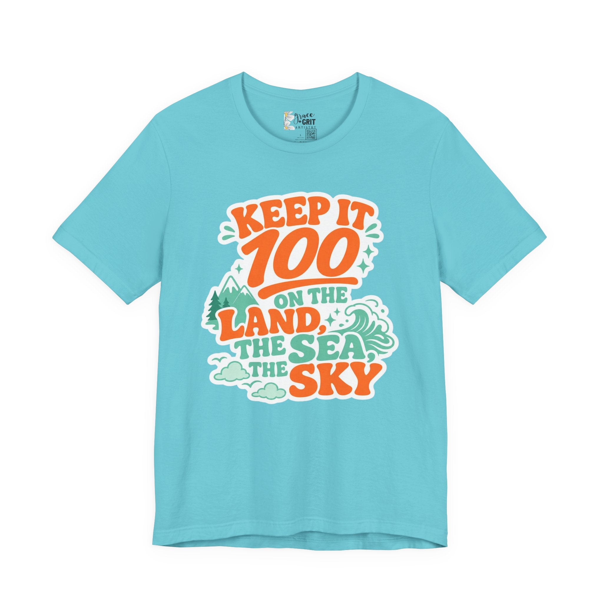 Keep It 100 Tee — On the Land, The Sea, The Sky Graphic T-Shirt