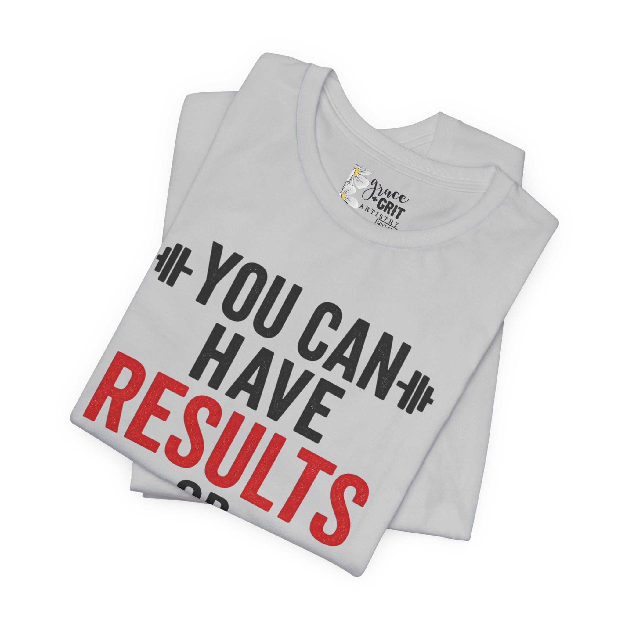 You Can Have Results or Excuses Not Both T-Shirt | Motivational Fitness Tee