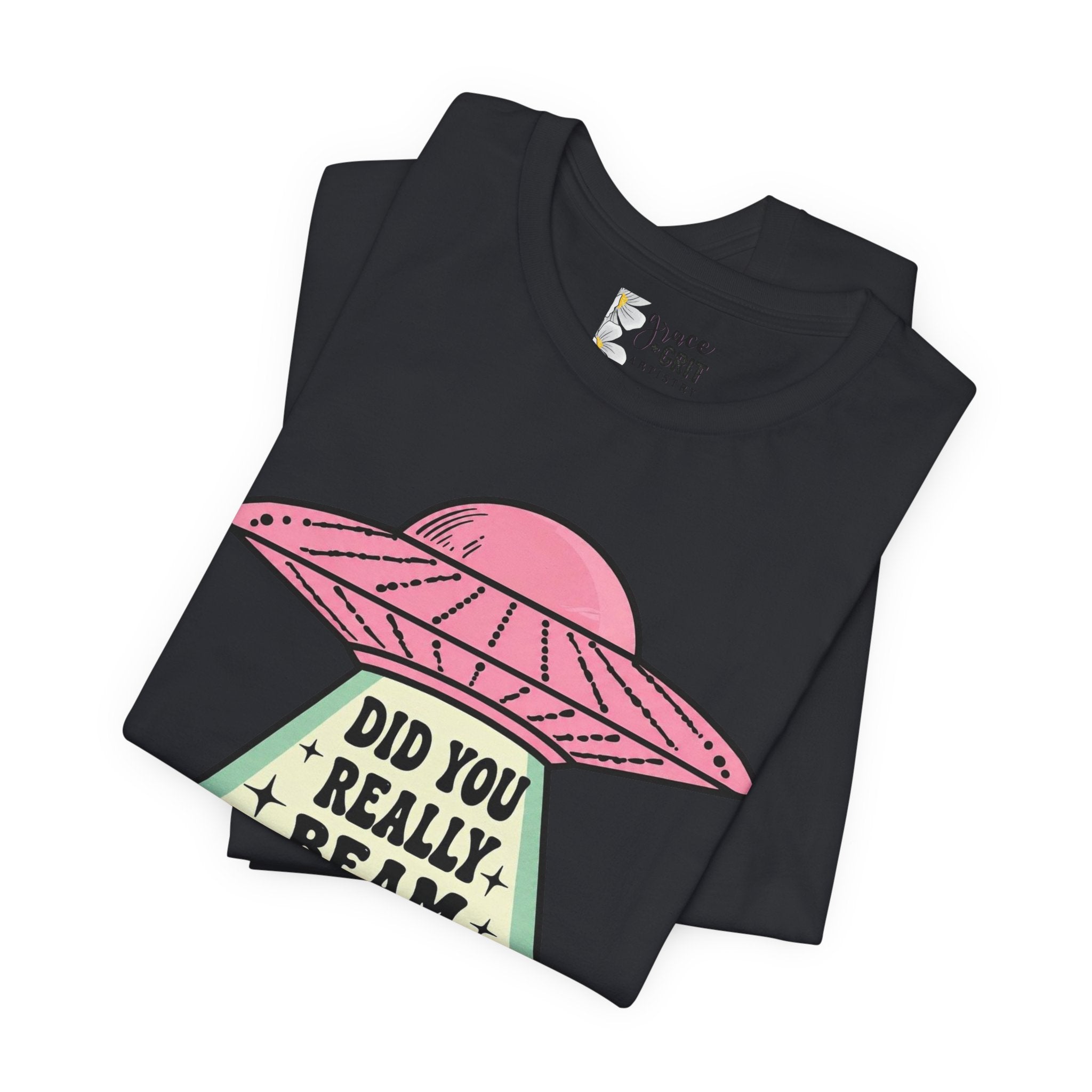 Did You Really Beam Me Up? UFO Tee | Alien Abduction Graphic T-Shirt