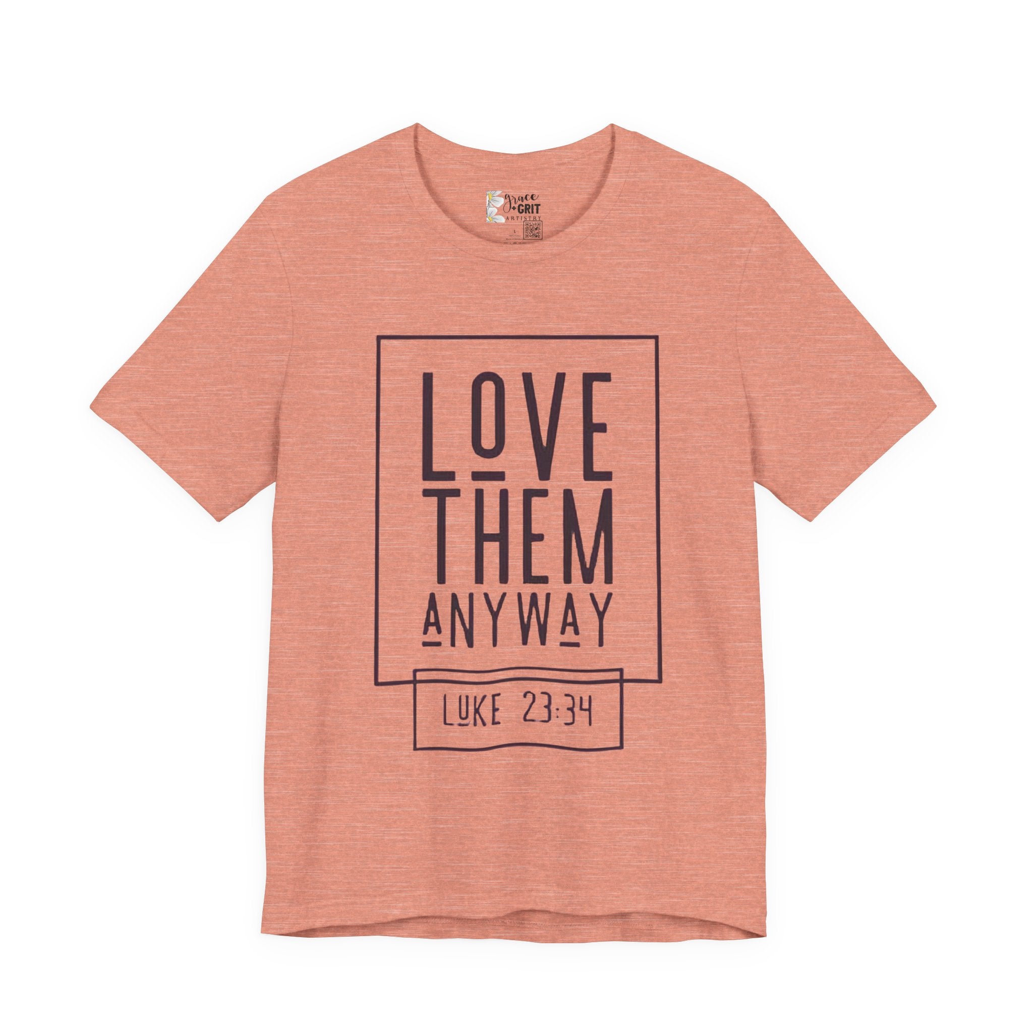 Love Them Anyway Tee — Luke 23:34 Inspirational Christian T‑Shirt