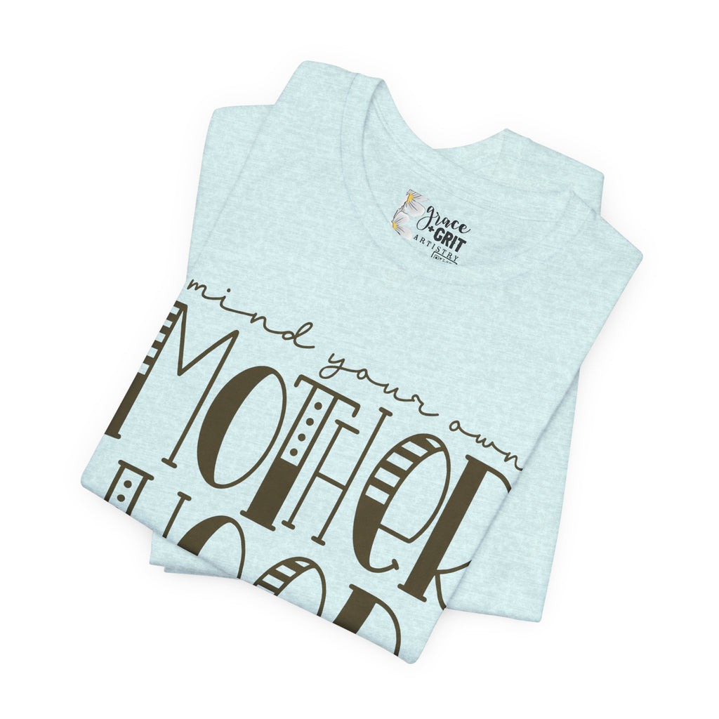 Motherhood Graphic Tee — 'Mind Your Own Motherhood' Casual Mom Shirt