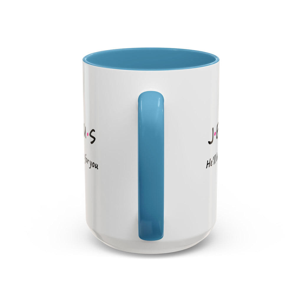 Jesus He’ll Be There for You Accent Coffee Mug