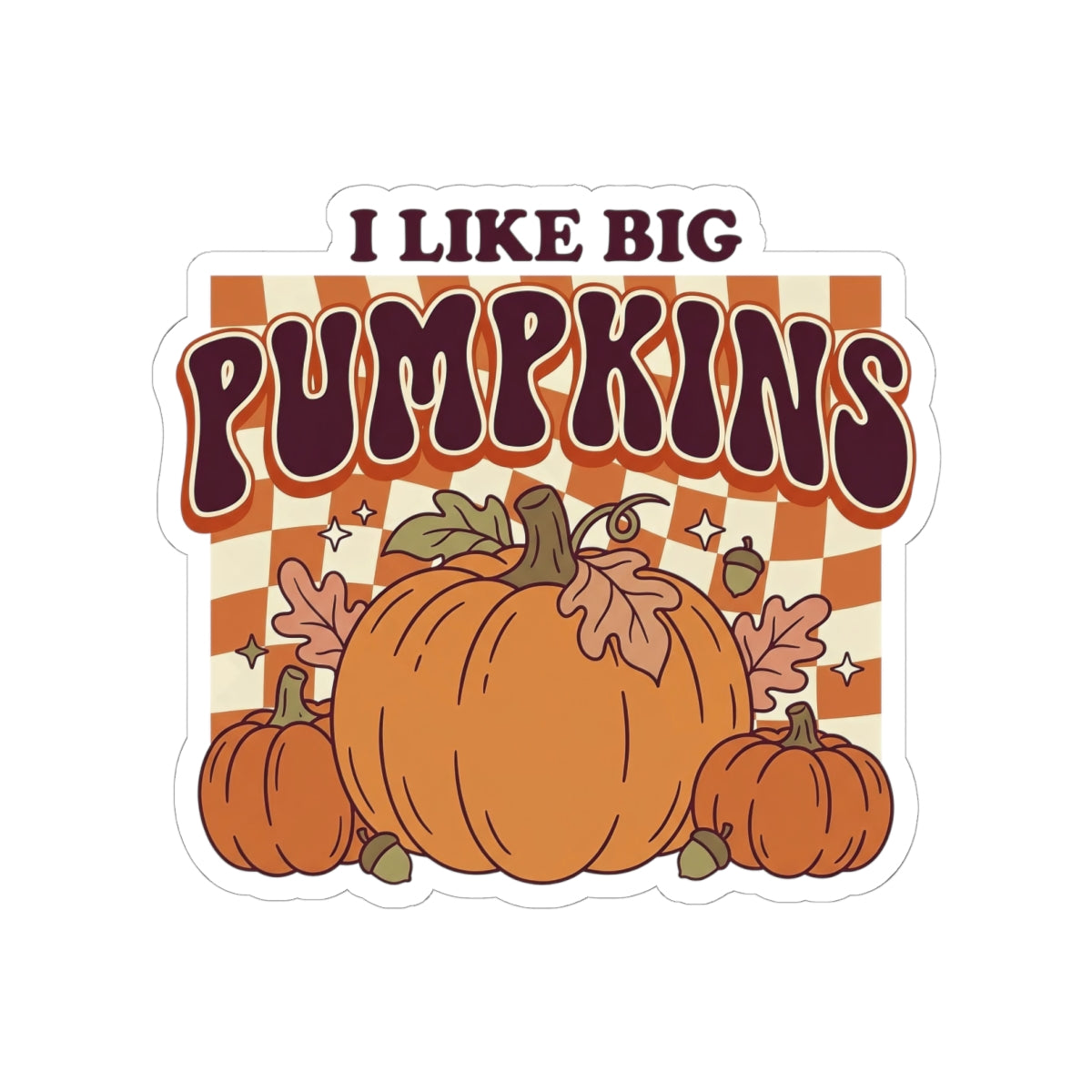 I Like Big Pumpkins Kiss-Cut Sticker