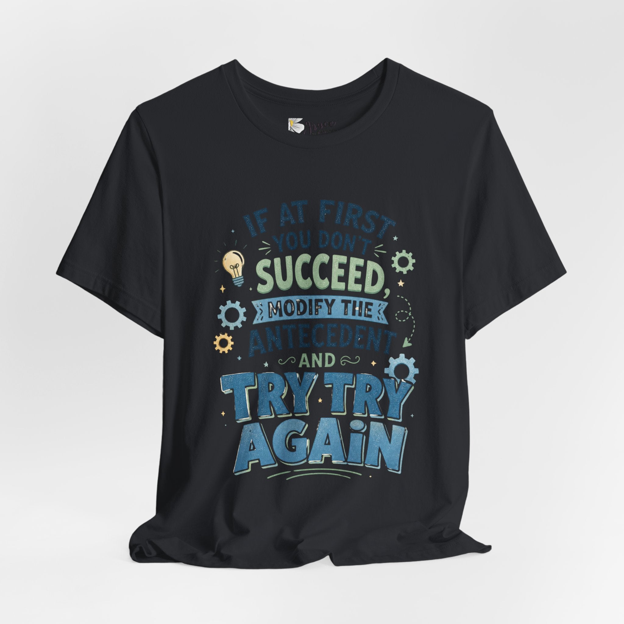 If At First You Don't Succeed Modify The Antecedent Try Try Again T-Shirt | Funny Teacher Science Tee
