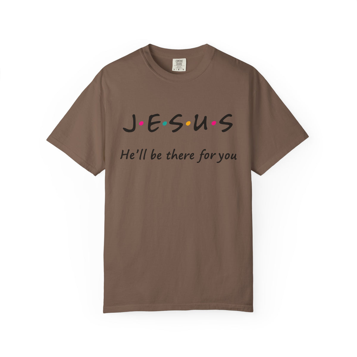 Jesus He’ll Be There for You Christian T-Shirt