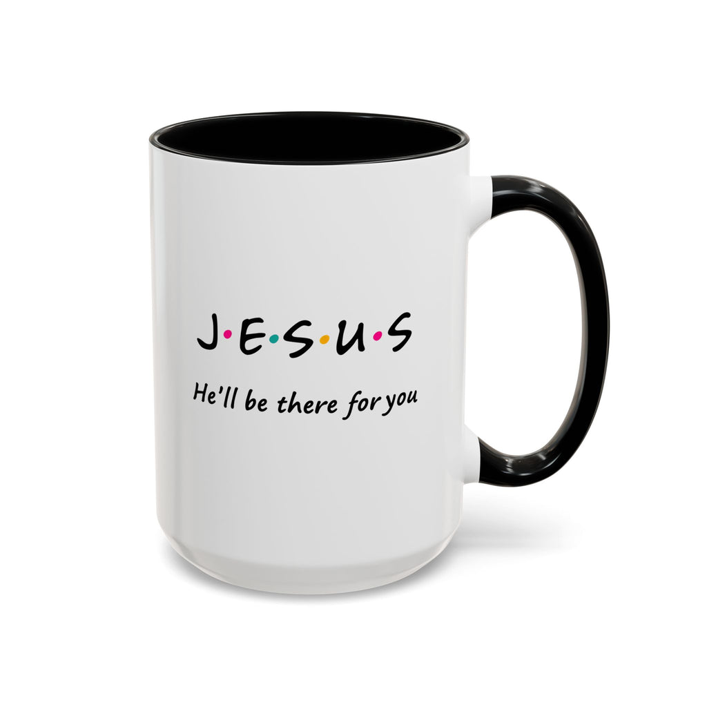 Jesus He’ll Be There for You Accent Coffee Mug
