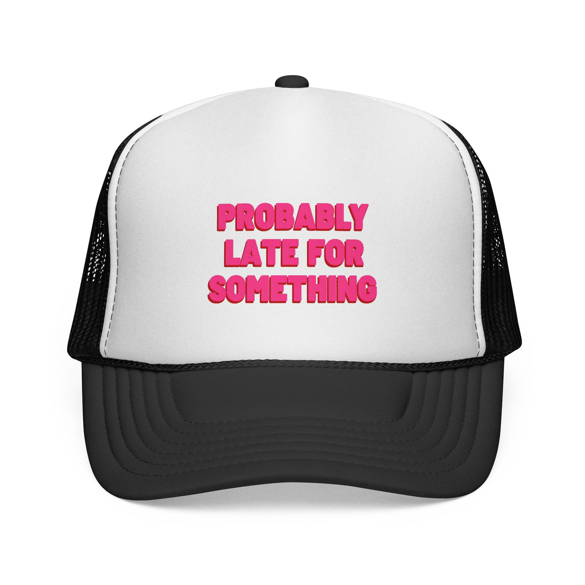 Probably Late for Something Trucker Cap