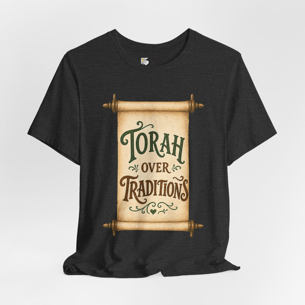 Torah Over Traditions Tee | Scroll Typography Jewish Faith Shirt