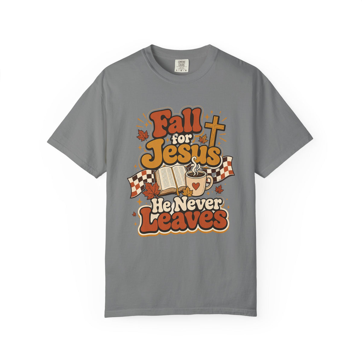 Fall for Jesus He Never Leaves Christian T-Shirt