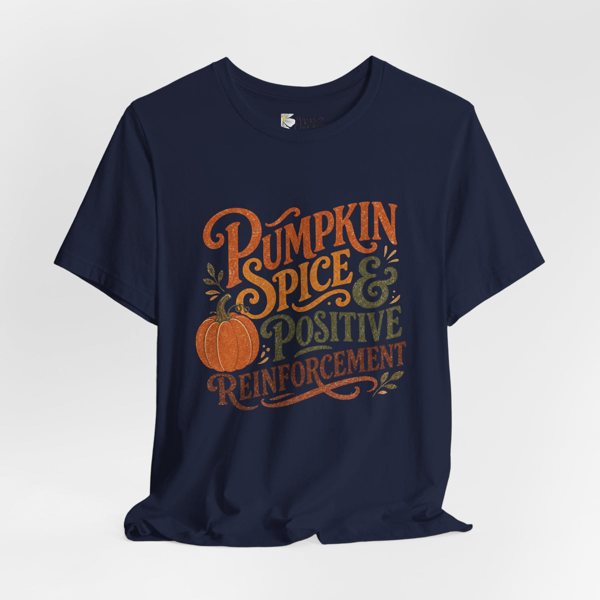 Pumpkin Spice & Positive Reinforcement T-Shirt