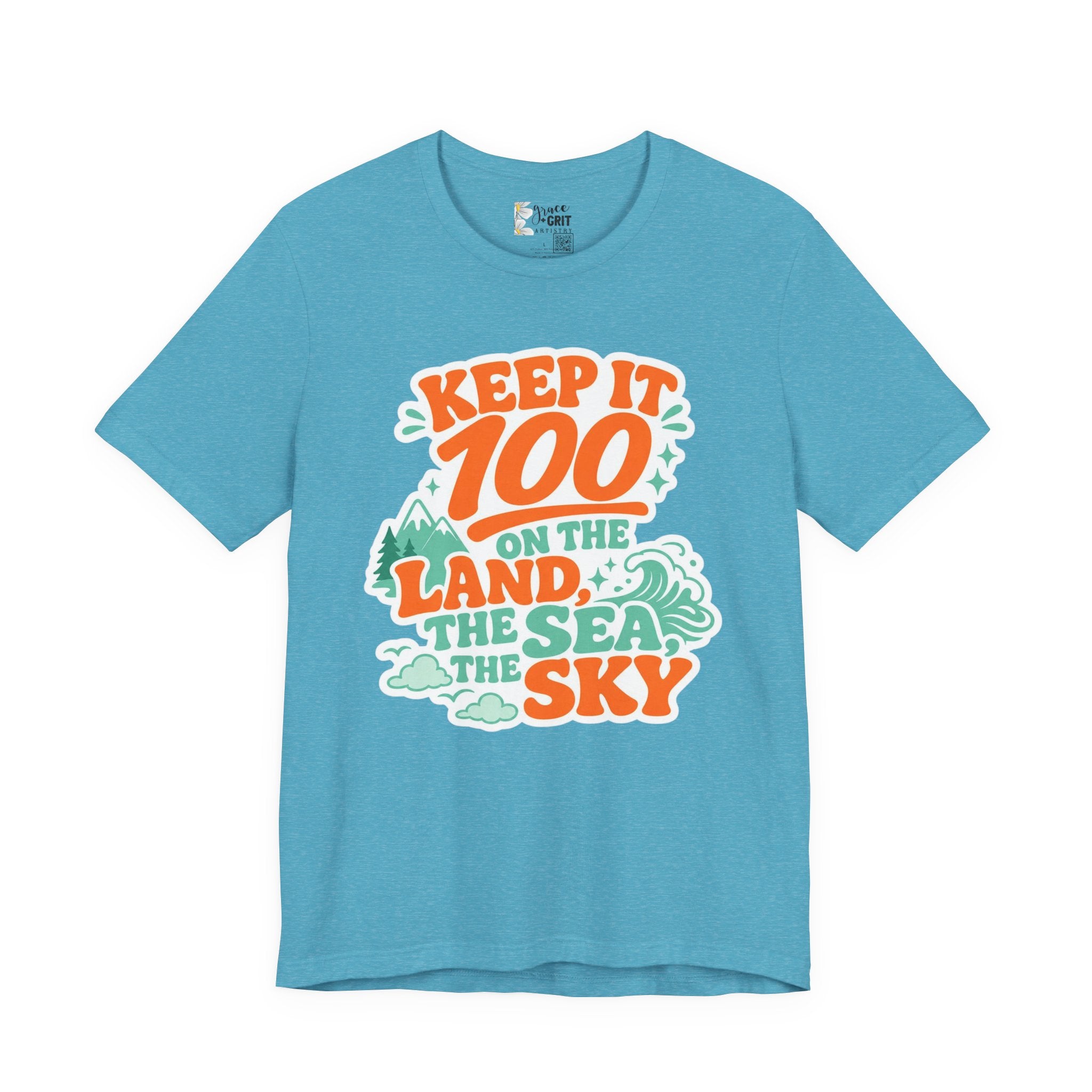 Keep It 100 Tee — On the Land, The Sea, The Sky Graphic T-Shirt