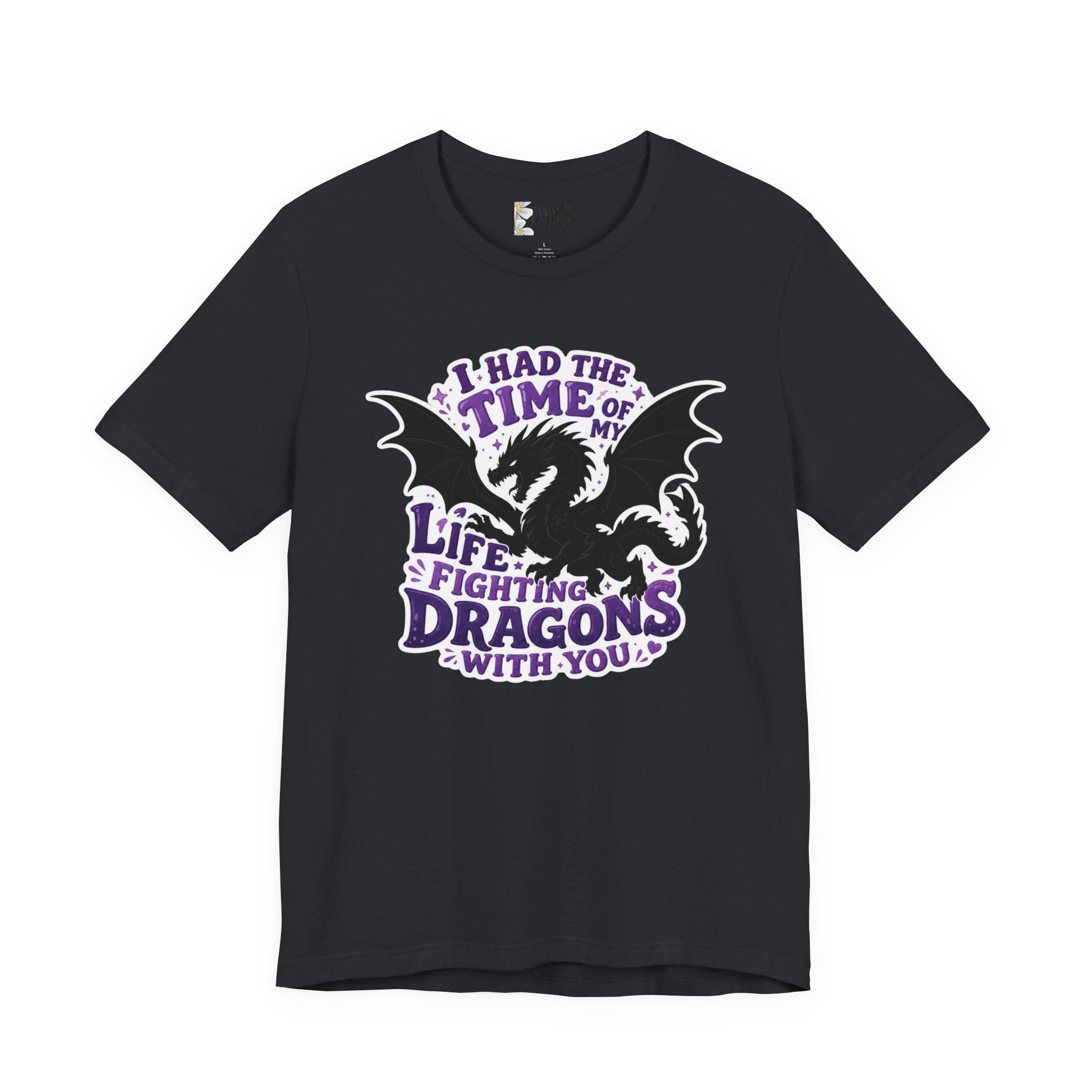 Dragon Fighting Tee — "I Had the Time of My Life Fighting Dragons With You" Graphic T-Shirt