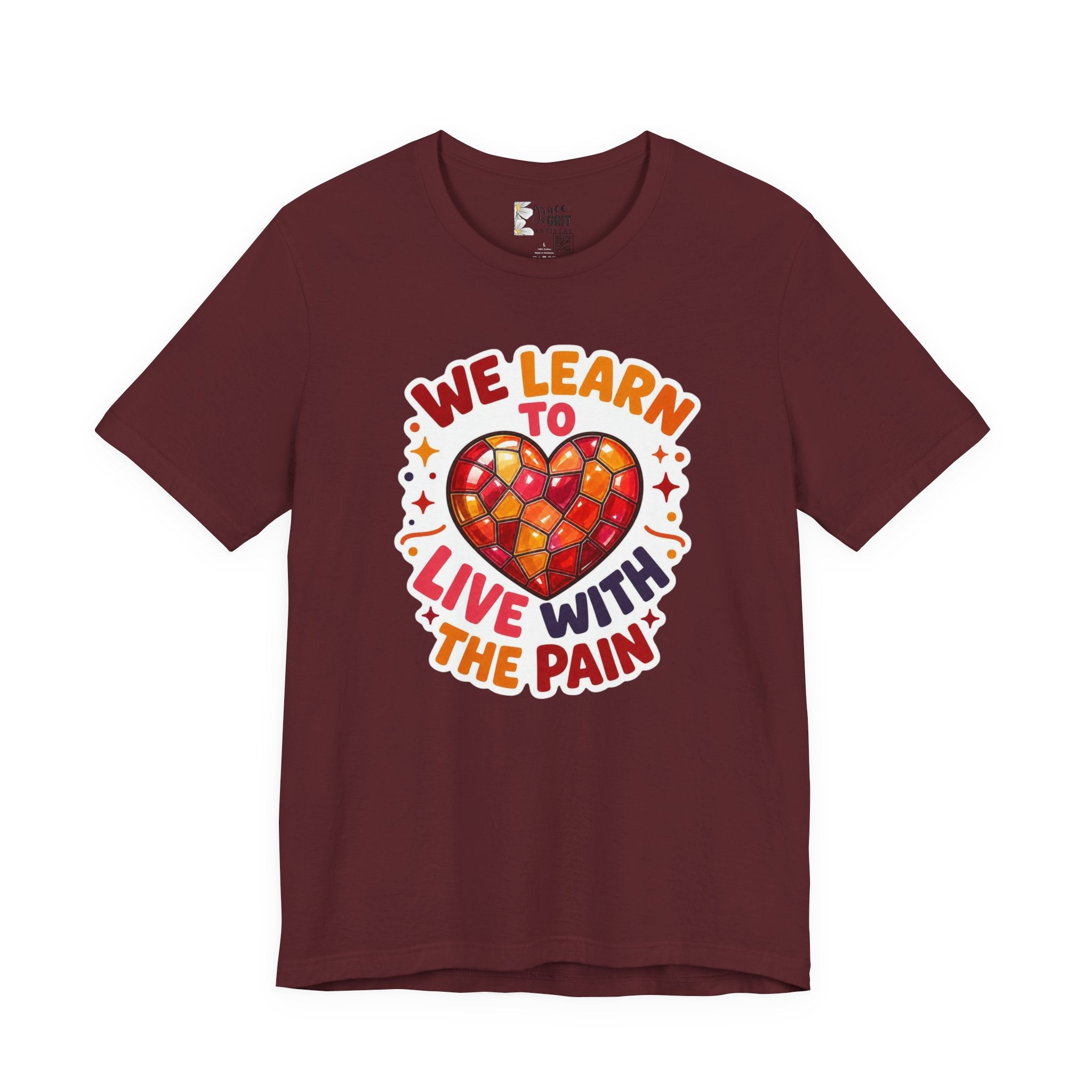 We Learn To Live With The Pain Heart Graphic Tee | Mental Health Awareness Shirt