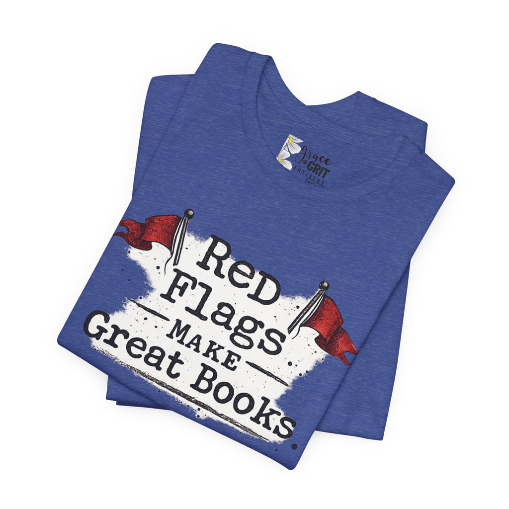 T-Shirt — "Red Flags Make Great Books" Literary Humor Tee