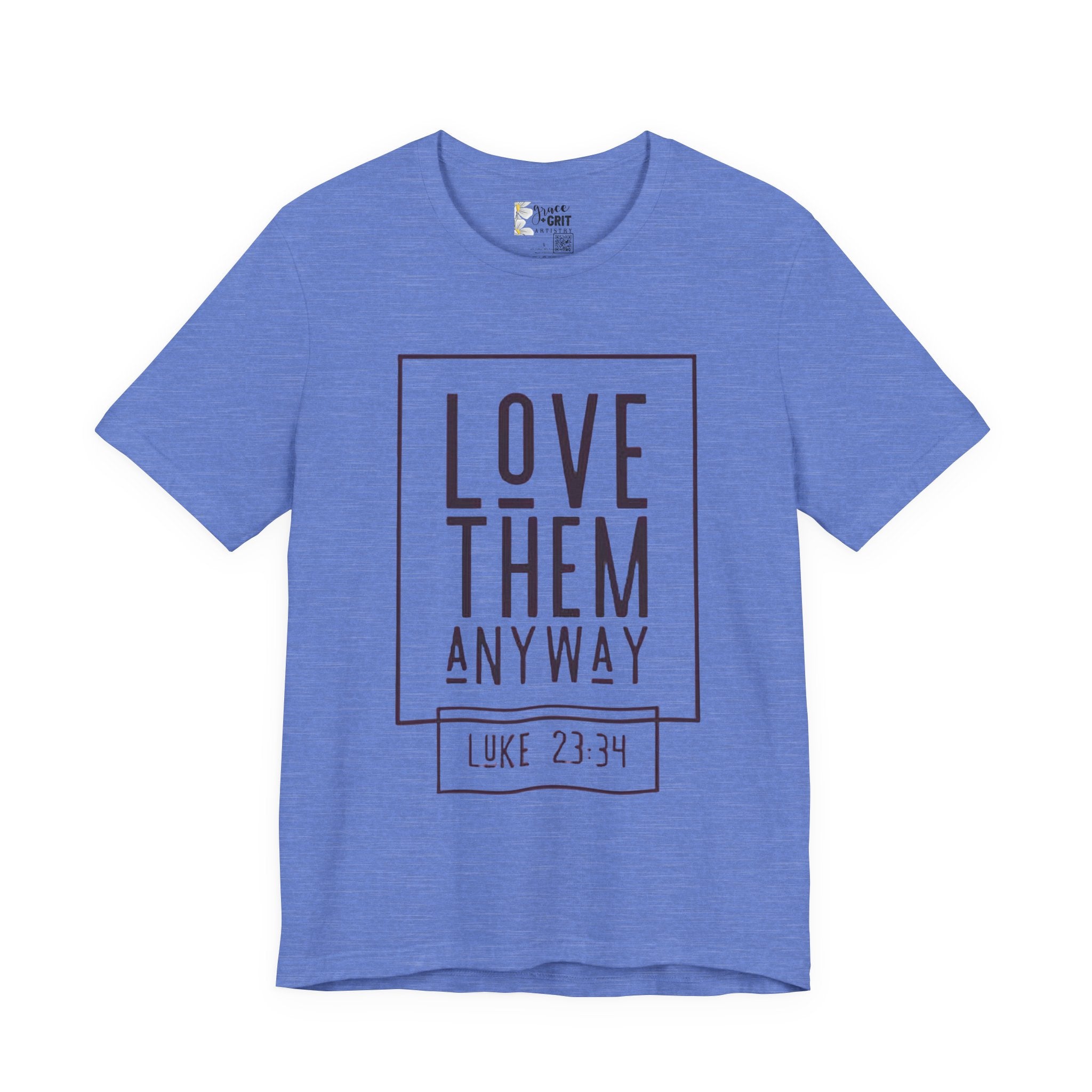 Love Them Anyway Tee — Luke 23:34 Inspirational Christian T‑Shirt