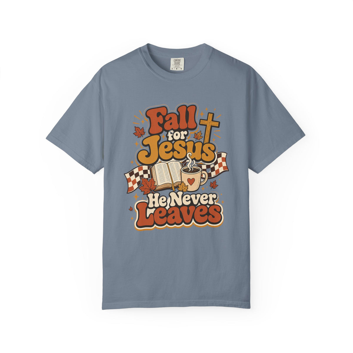 Fall for Jesus He Never Leaves Christian T-Shirt
