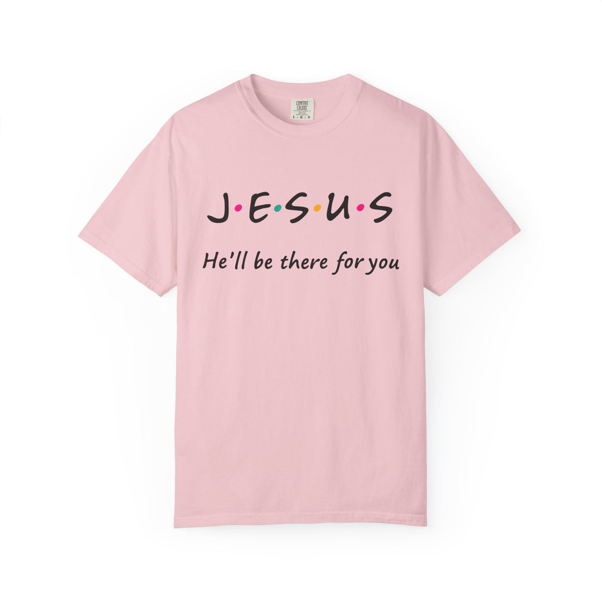 Jesus He’ll Be There for You Christian T-Shirt