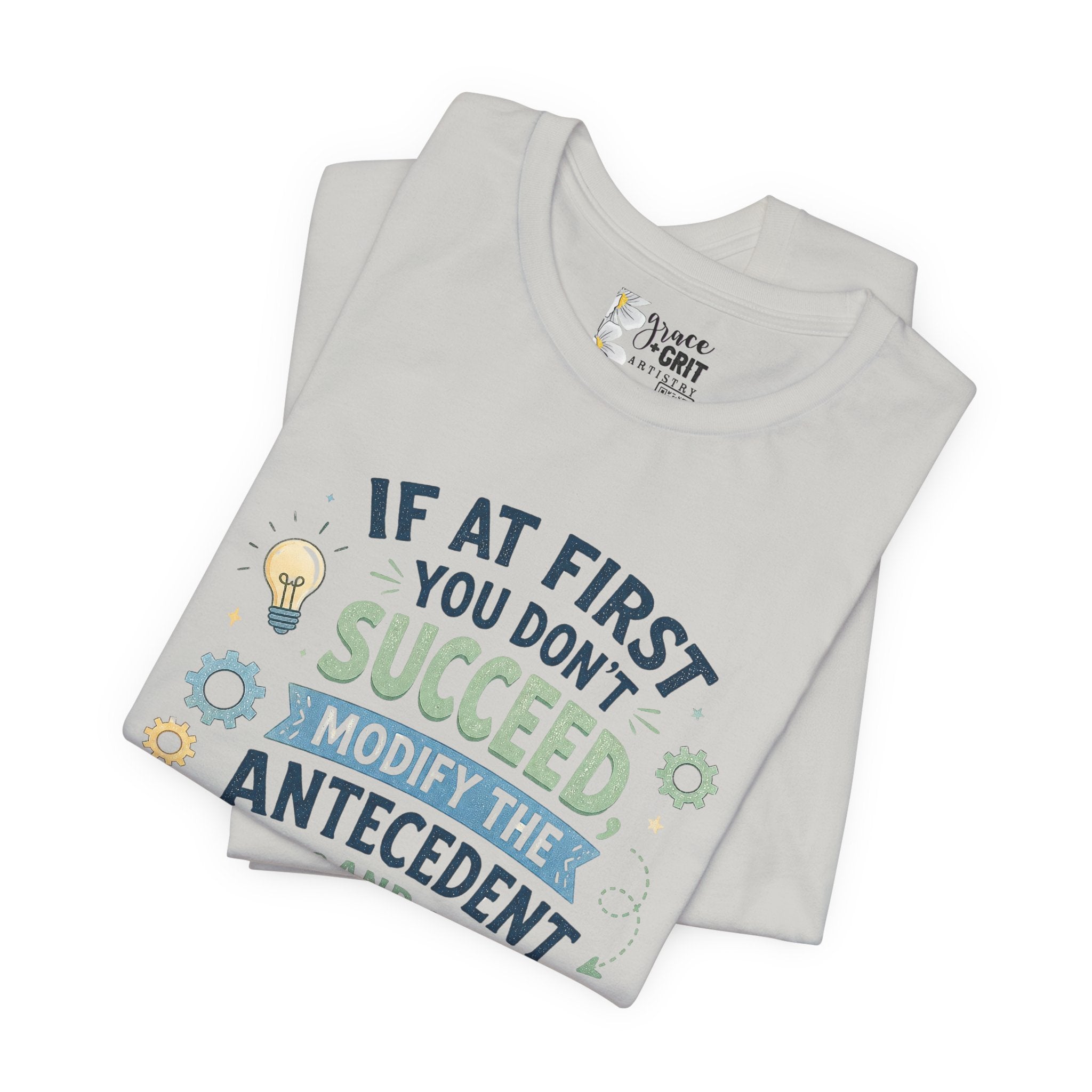 If At First You Don't Succeed Modify The Antecedent Try Try Again T-Shirt | Funny Teacher Science Tee