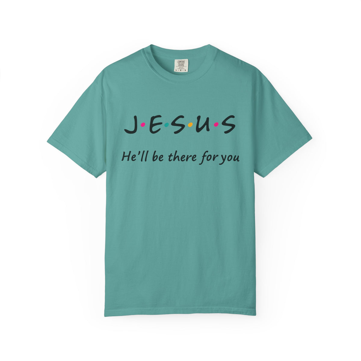 Jesus He’ll Be There for You Christian T-Shirt