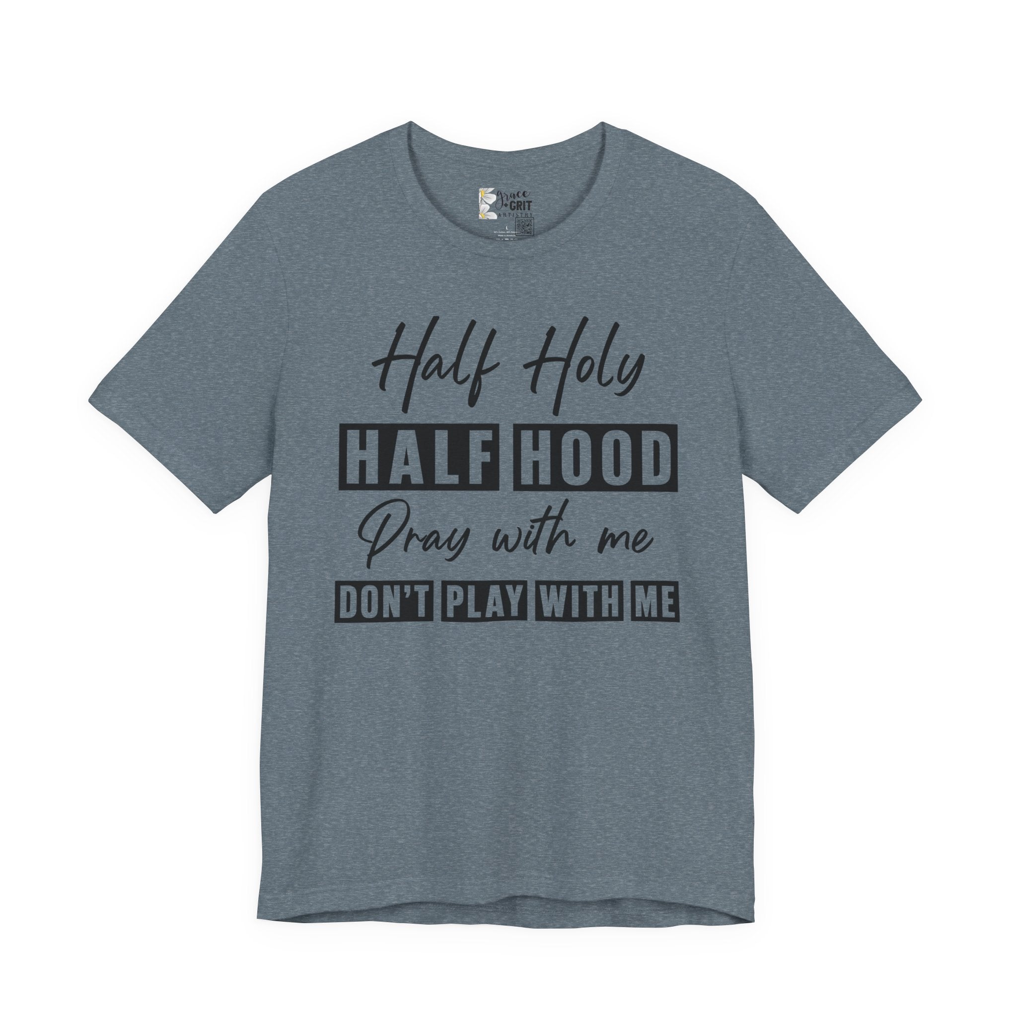 Half Holy Half Hood T-Shirt — “Pray With Me, Don’t Play With Me” Graphic Tee