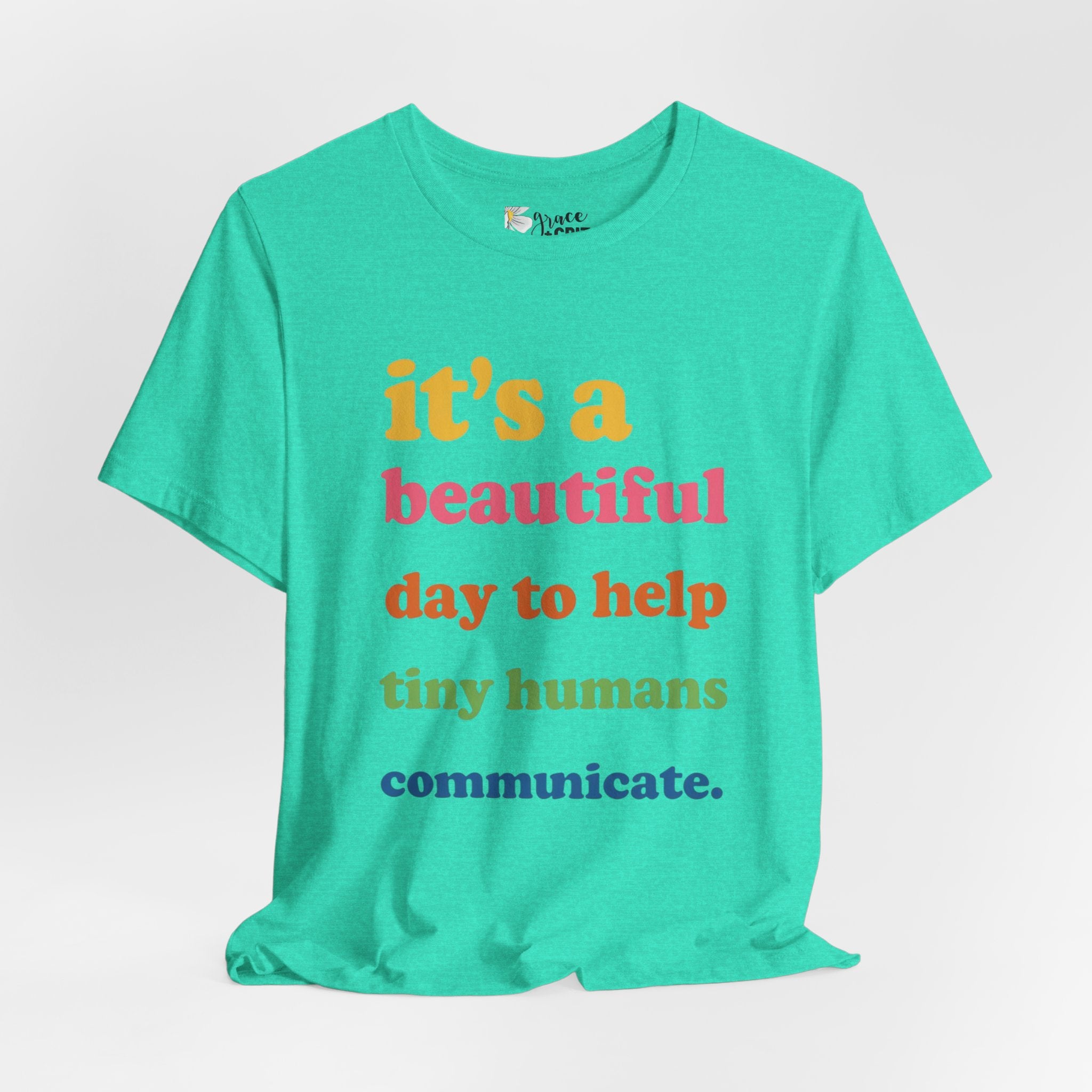 it's a beautiful day to help tiny humans communicate Tee | Speech Therapy, SLP Shirt