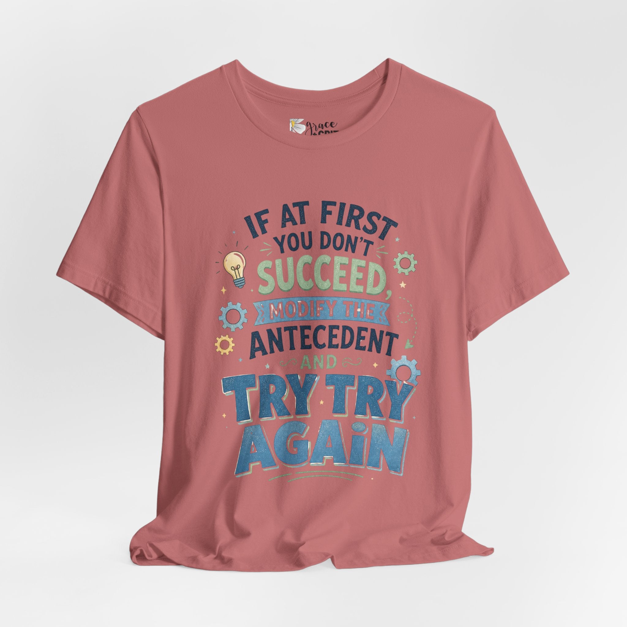If At First You Don't Succeed Modify The Antecedent Try Try Again T-Shirt | Funny Teacher Science Tee