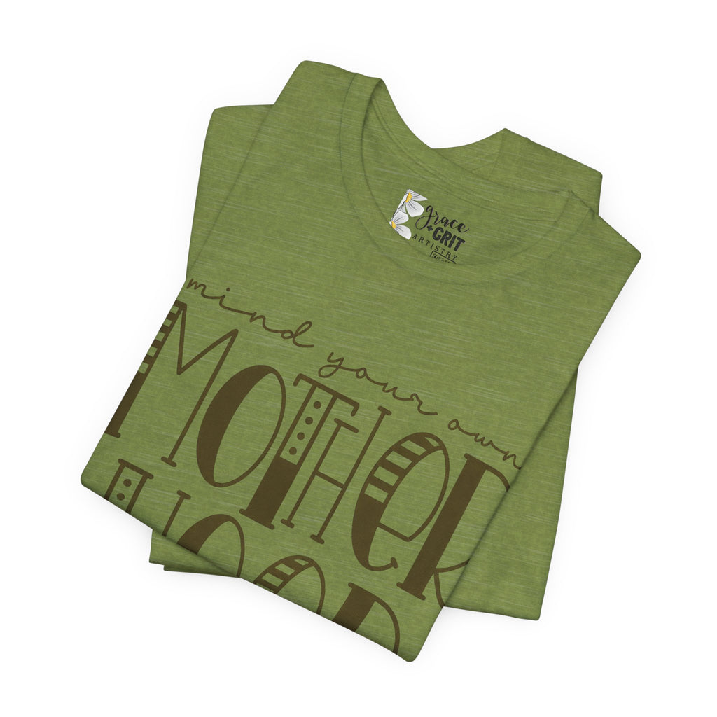 Motherhood Graphic Tee — 'Mind Your Own Motherhood' Casual Mom Shirt