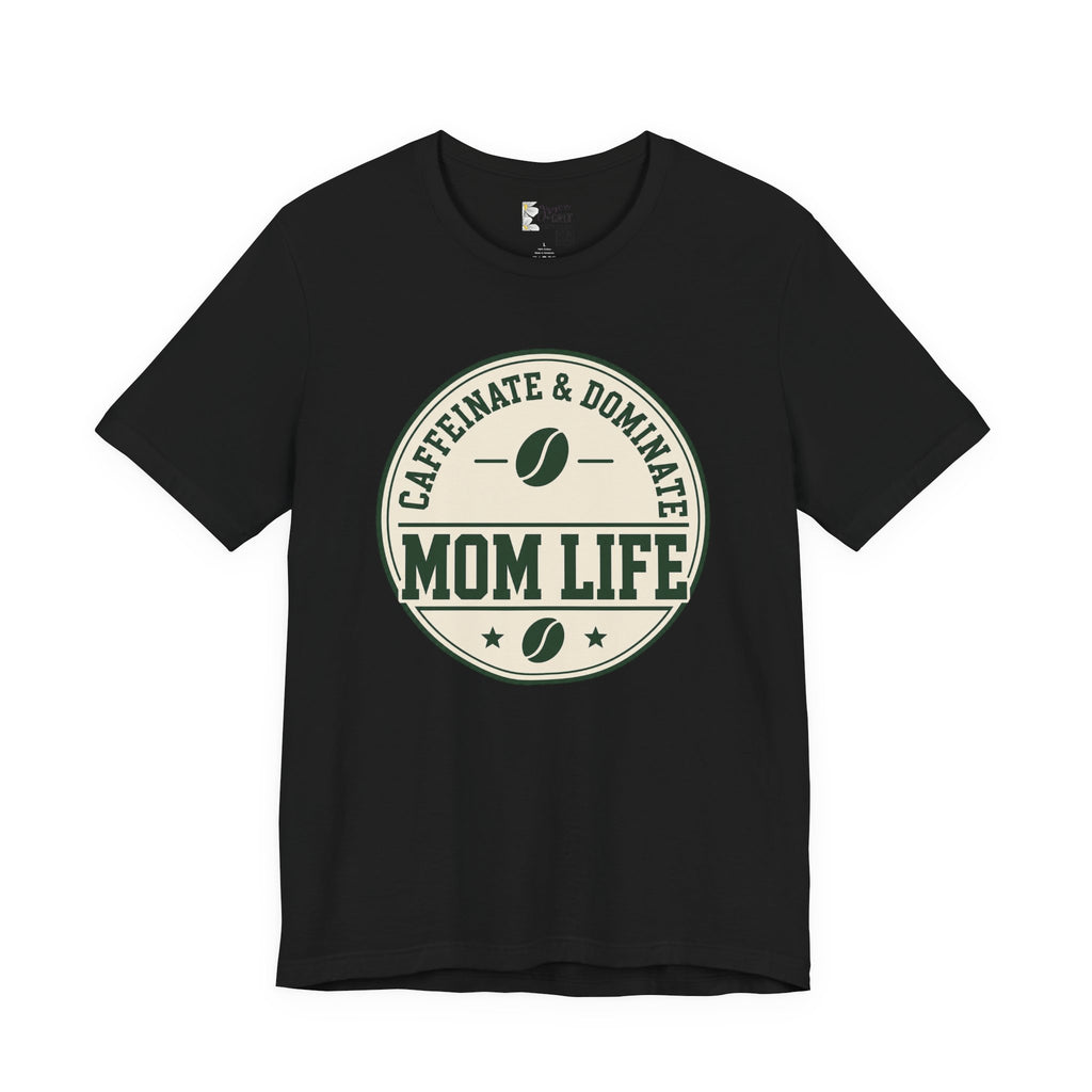 Mom Life T‑Shirt – "Caffeinate & Dominate" Coffee Mom Tee