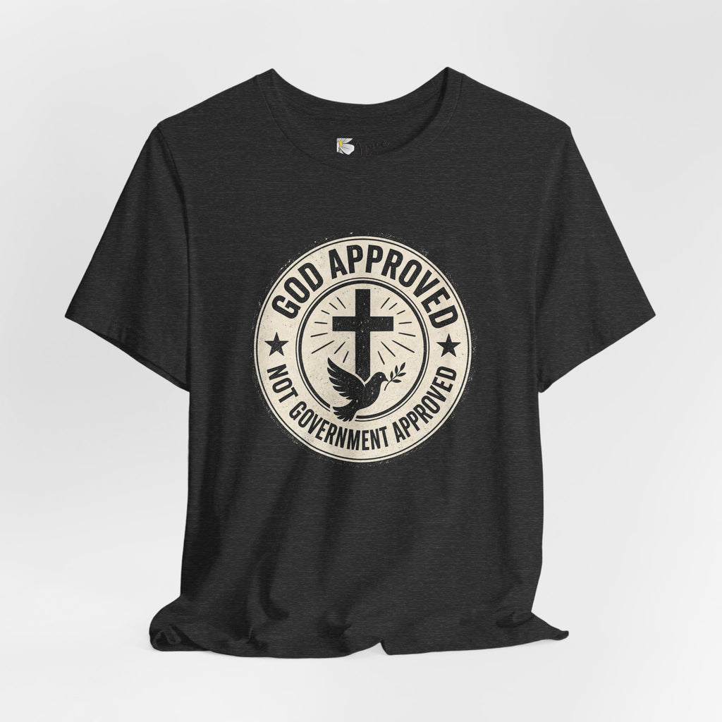 God Approved T‑Shirt – “God Approved Not Government Approved” Faith Graphic Tee