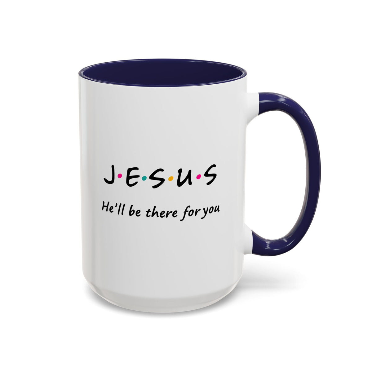 Jesus He’ll Be There for You Accent Coffee Mug