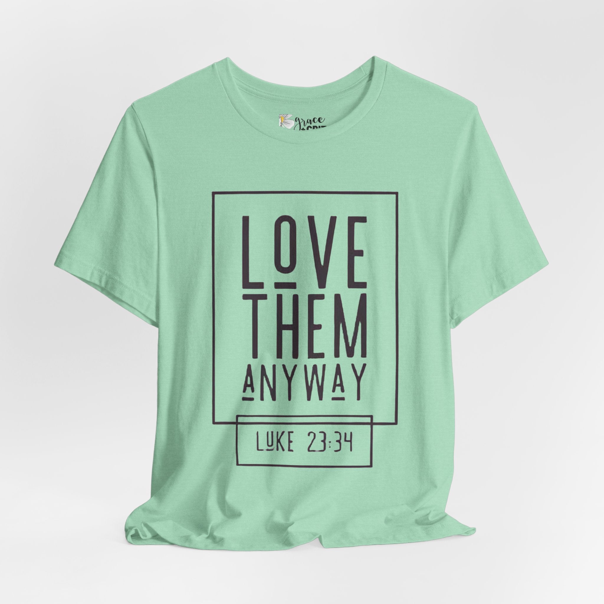 Love Them Anyway Tee — Luke 23:34 Inspirational Christian T‑Shirt