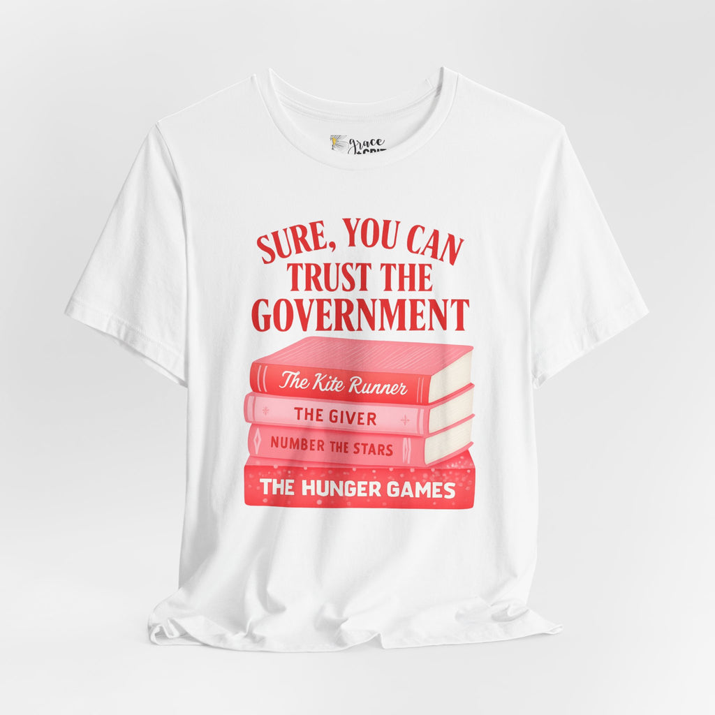 Sure You Can Trust The Government book stack T-Shirt | Literary Dystopia Tee