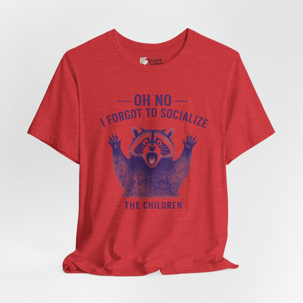 Oh No I Forgot To Socialize The Children T-Shirt — Funny Raccoon Graphic Tee