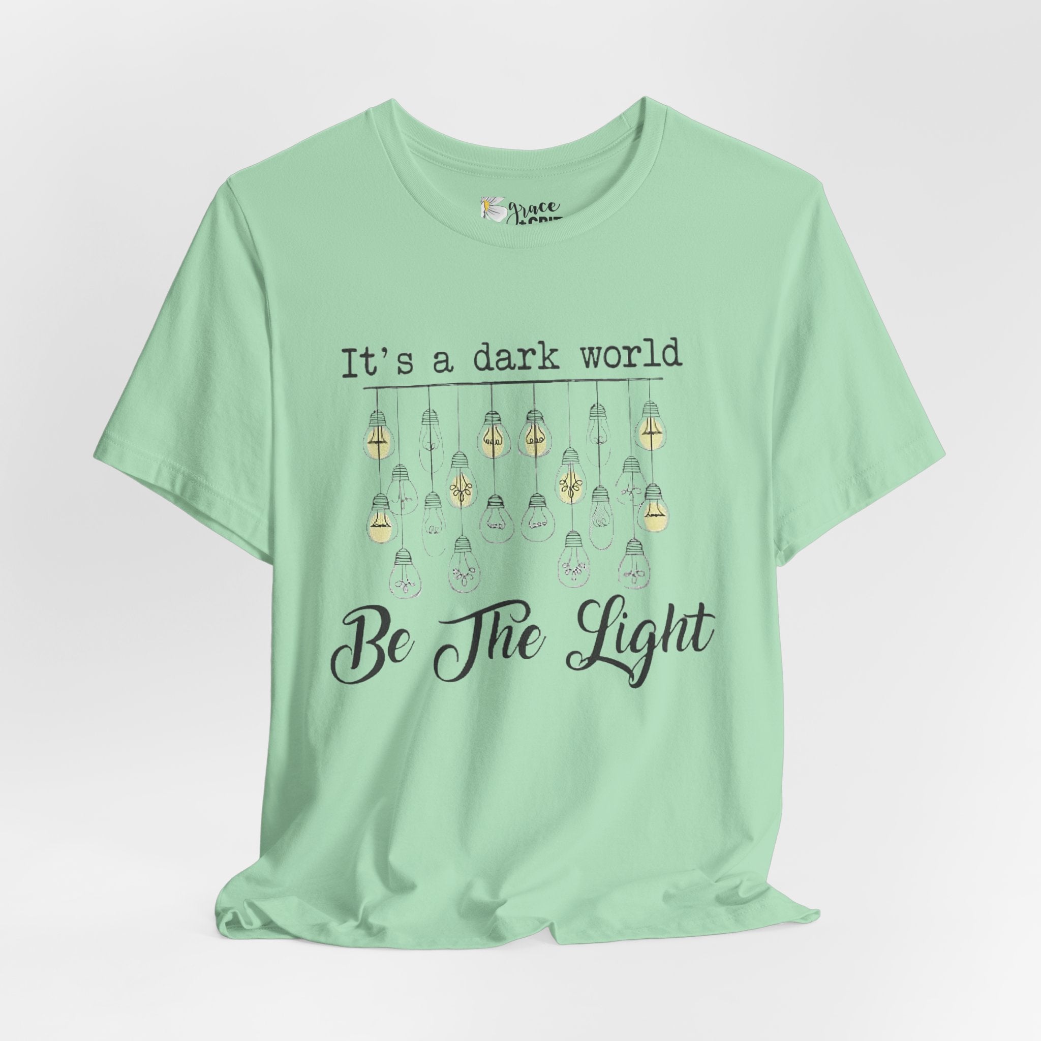 Be The Light T-Shirt — "It's a dark world" Inspirational Graphic Tee