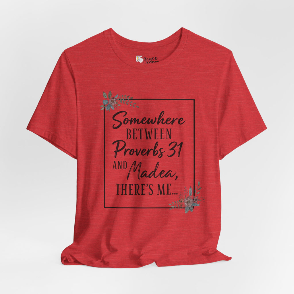 Proverbs 31 & Madea Tee — Christian Inspirational Women's Graphic Shirt