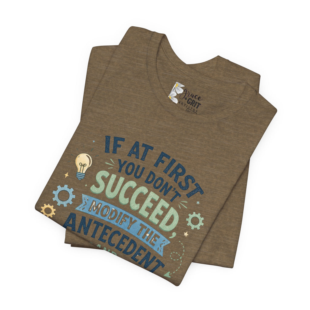 If At First You Don't Succeed Modify The Antecedent Try Try Again T-Shirt | Funny Teacher Science Tee