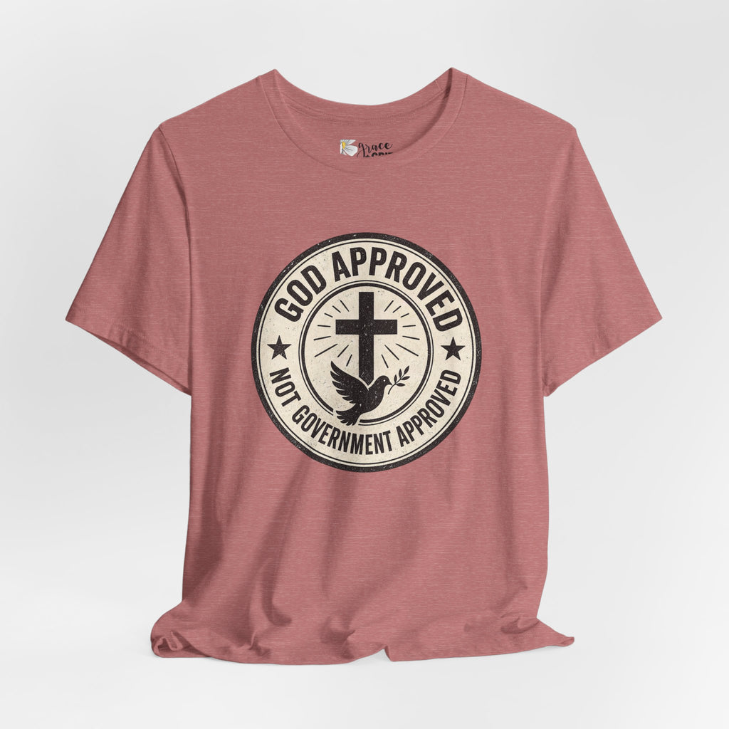 God Approved T‑Shirt – “God Approved Not Government Approved” Faith Graphic Tee